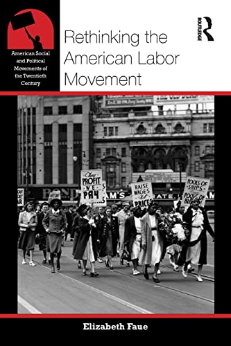 Rethinking the American Labor Movement (American Social and Political Movements of the 20th Century)