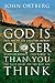 God Is Closer Than You Think: This Can Be the Greatest Moment of Your Life Because This Moment Is the Place Where You Can Meet God