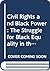 Civil Rights and Black Power by Keith A. Mayes