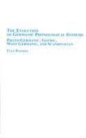 The Evolution of Germanic Phonological Systems: Proto-German, Gothic, West Germanic, and Scandinavian (Hardcover)