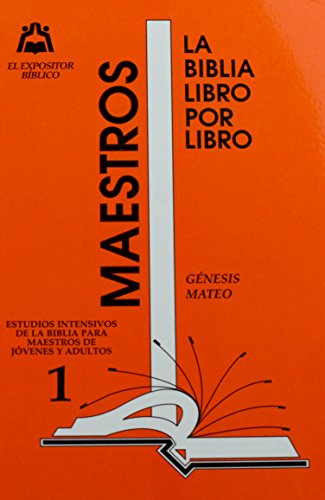 La Biblia Libro Por Libro: Maestro-Jovenes y Adultos Libro 1- Genesis y Mateo (Spanish Edition)