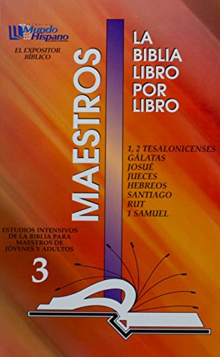 La Biblia Libro Por Libro: Maestros-Jovenes y Adultos Libro 3 = 1, 2 Tes. Galatas, Josue, Jueces, Hebreos, Santiago, Rut, 1 Samuel (Spanish Edition)