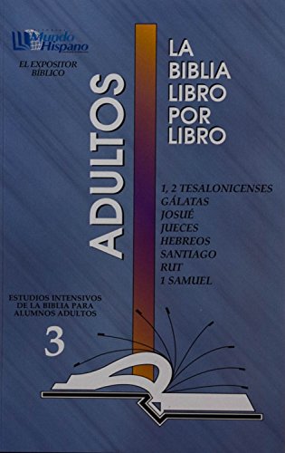 La Biblia Libro Por Libro: Alumnos-Adultos Libro 3 = 1,2 Tes., Galatas Josue, Jueces, Hebreos, Santiago, Rut, 1 Samuel (Spanish Edition)