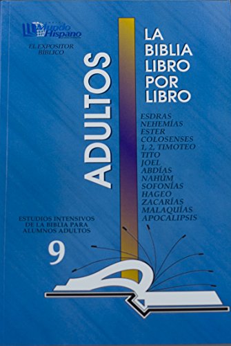 La Biblia Libro Por Libro: Alumnos-Adultos Libro 9-Ezra, Nehemiah, Esther, Colossians, 1 & 2 Timothy, Titus, Joel, Obadiah, Nahum, Zephaniah, Hag (Bible Book by Book) (Spanish Edition)