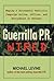 Guerrilla P.R. Wired: Waging a Successful Publicity Campaign Online, Offline, and Everywhere In-Between
