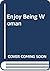 Enjoy Being A Woman by Allan Fromme