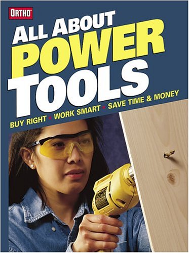 All About Power Tools: Buy Right, Work Smart, Save Time & Money (Paperback)