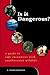 Is It Dangerous: A Guide to...