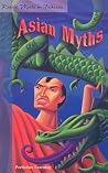 Asian Myths (Retold Myths & Folktales) Asian Myths (Retold Myths & Folktales)