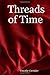Threads of Time by Timothy Cavinder Threads of Time by Timothy Cavinder