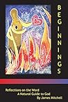 Beginnings: Reflections on the Word - A Natural Guide to God