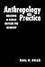 Anthropology in Practice: Buildinga Career Outside the Academy (Directions in Applied Anthropology)