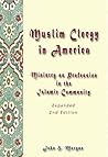 Muslim Clergy In America: Ministry as Profession in the Islamic Community