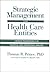 Strategic Management for Health Care Entities: Creative Frameworks for Financial and Operational Analysis (J-B AHA Press)