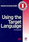 Using the Target Language (Concepts Handbooks for Language Teachers)