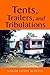 Tents, Trailers, And Tribul...