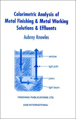 Colorimetric Analysis of Metal Finishing & Metal Working Solutions & Effluents (Hardcover)