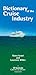 Dictionary of the Cruise Industry: Terms Used in Cruise Industry Managment, Operations, Law, Finance, Management, Ship Design & Construction