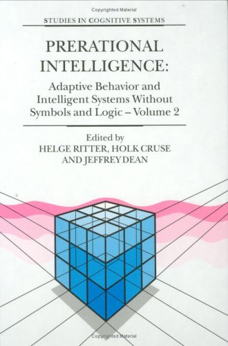Prerational Intelligence : Adaptive Behavior and Intelligent Systems Without Symbols and Logic (Hardcover)