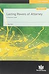 Lasting Powers of Attorney: A Practical Guide