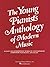 Young Pianist's Anthology of Modern Music: Piano Solo