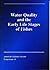 Water Quality and the Early Life Stages of Fishes by Lee A. Fuiman