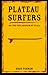 Plateau Surfer: The Explanation Of It All
