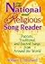 The National and Religious Song Reader: Patriotic, Traditional, and Sacred Songs from Around the World