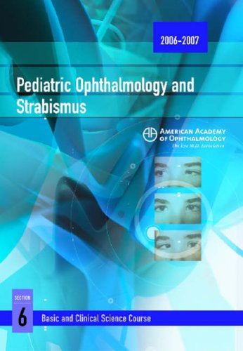 Basic and Clinical Science Course (BCSC): Pediatric Ophthalmology and Strabismus Section 6