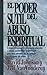 El Poder Sutil de Abuso Espiritual (Spanish Edition)