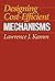 Designing Cost-Efficient Mechanisms: Minimum Constraint Design, Designing With Commercial Components, and Topics in Design Engineering