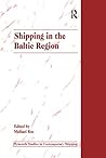 Shipping in the Baltic Region (Plymouth Studies in Contemporary Shipping and Logistics)
