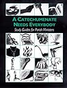 A Catechumenate Needs Everybody: Study Guides for Parish Ministers