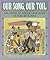 Our Song, Our Toil: The Story of American Slavery As Told by Slaves