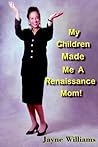 My Children Made Me A Renaissance Mom! My Children Made Me A Renaissance Mom!