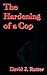The Hardening Of A Cop