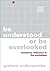 Be Understood or Be Overloo...