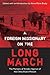 A Foreign Missionary on the Long March by Arnolis Hayman