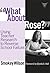 "What About Rose?" Using Teacher Research to Reverse School Failure (Practitioner Inquiry Series)