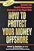 How to Protect Your Money Offshore