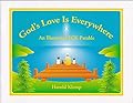 God's Love Is Everywhere: An Illustrated Eck Parable
