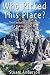 Who Picked This Place?: The...