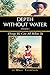 Depth Without Water Volume I: Things We Can All Relate To