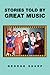 Stories Told by Great Music