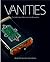 Vanities The Golden Age of Necessaires and Minaudieres /anglais