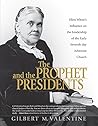 The Prophet and the Presidents: Ellen G. White and the Processes of Change, 1887-1913: A Study of Ellen White's Influence on the Administrative Leadership of the Seventh-Day Adventist Church
