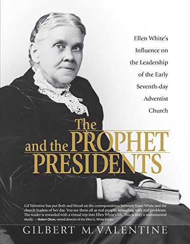 The Prophet and the Presidents: Ellen G. White and the Processes of Change, 1887-1913: A Study of Ellen White's Influence on the Administrative Leadership of the Seventh-Day Adventist Church (Paperback)