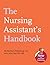 The Nursing Assistant's Handbook