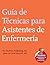Guia de Tecnicas para Asistentes de Enfermeria by Jetta Fuzy