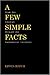 A Few Simple Facts: From th...